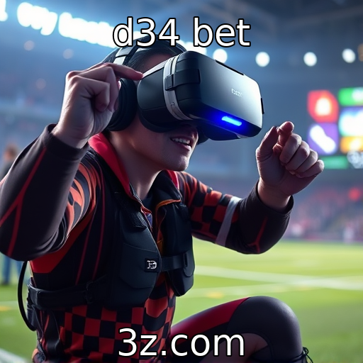 d34 bet : Integração de realidade virtual em experiências de jogos
